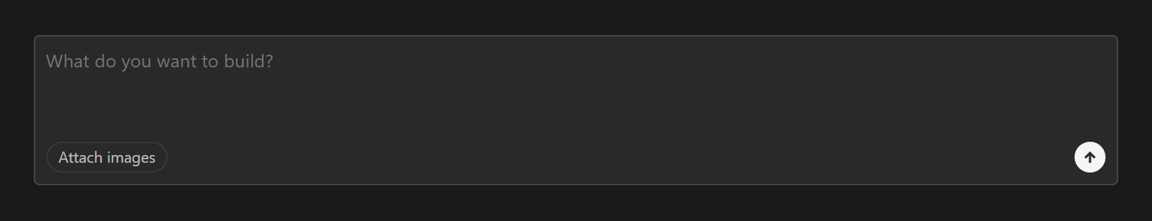Picture of the prompt field. It has a shadow text saying What do you want to build?, a button to send the prompt, and an option to attach an image.
